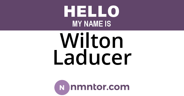 Wilton Laducer