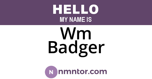 Wm Badger