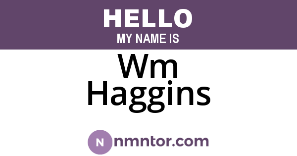 Wm Haggins