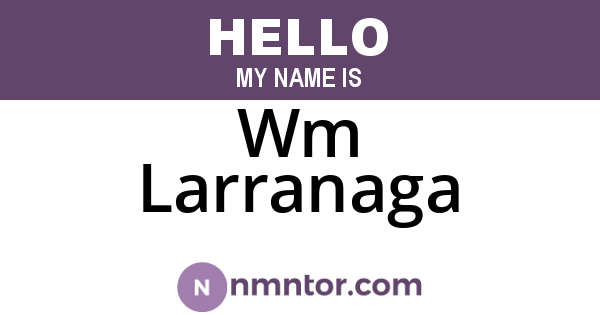 Wm Larranaga