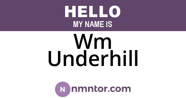 Wm Underhill