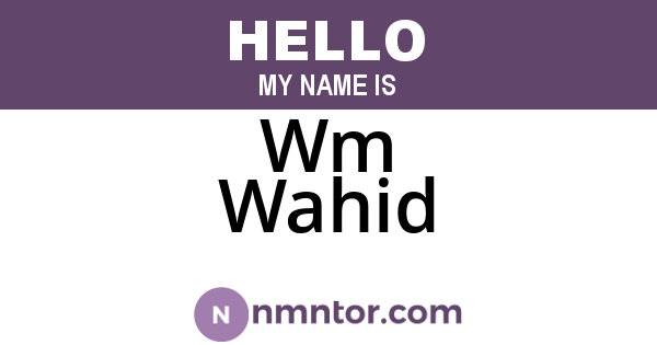 Wm Wahid