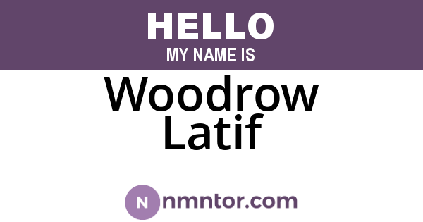 Woodrow Latif