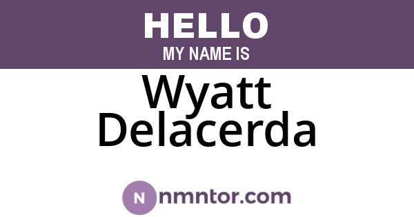 Wyatt Delacerda