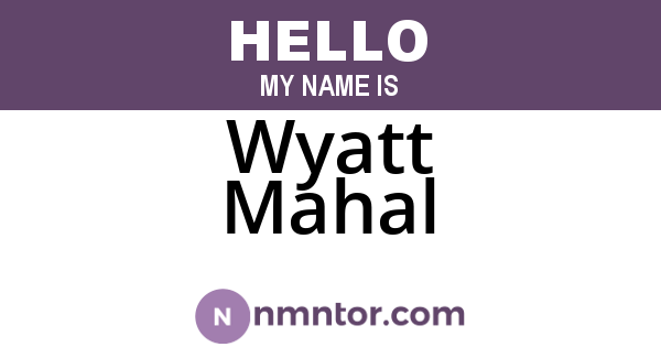 Wyatt Mahal