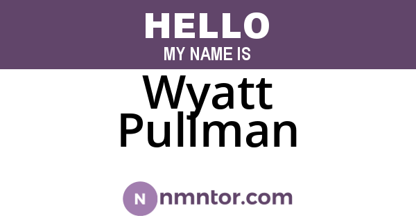 Wyatt Pullman