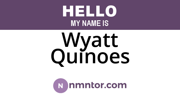 Wyatt Quinoes
