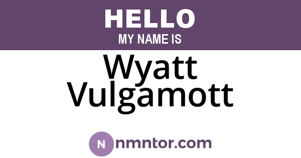 Wyatt Vulgamott
