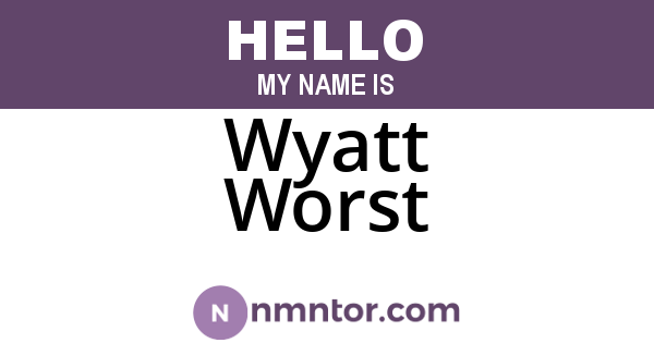 Wyatt Worst