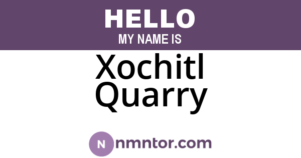 Xochitl Quarry