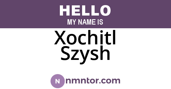 Xochitl Szysh