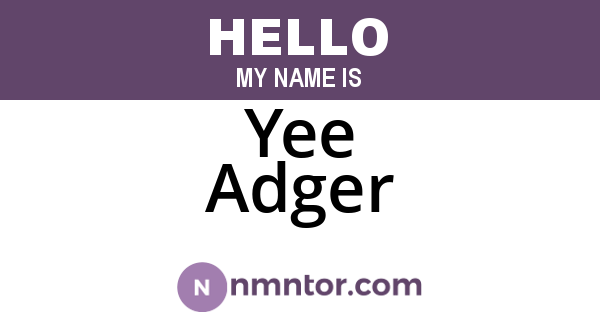 Yee Adger