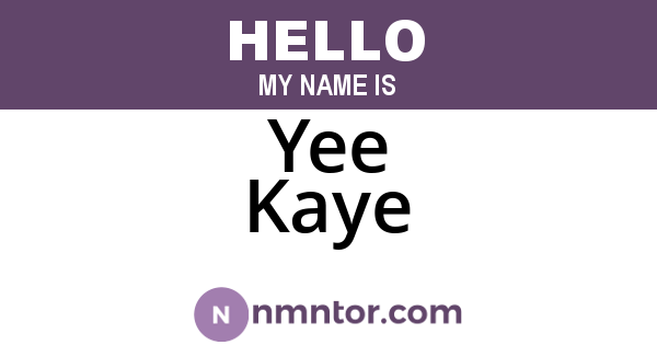 Yee Kaye