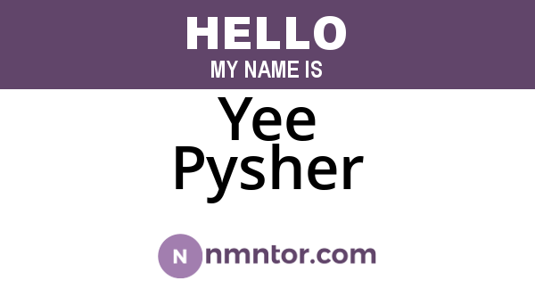 Yee Pysher