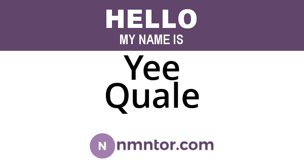 Yee Quale