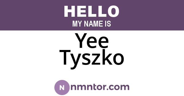 Yee Tyszko
