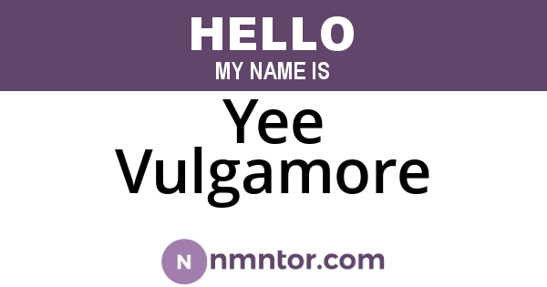 Yee Vulgamore
