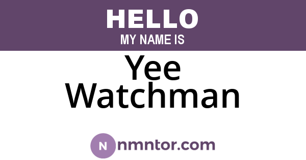 Yee Watchman