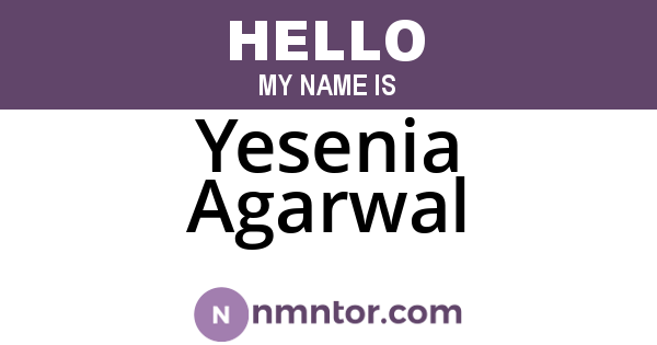 Yesenia Agarwal