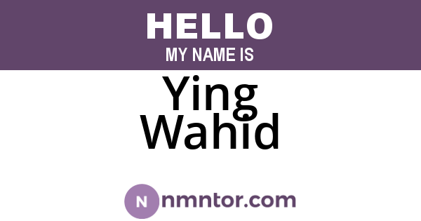 Ying Wahid