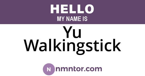 Yu Walkingstick