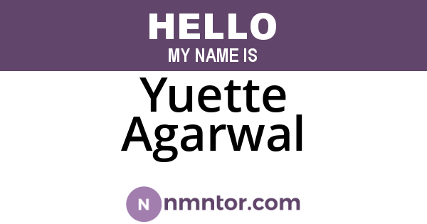 Yuette Agarwal