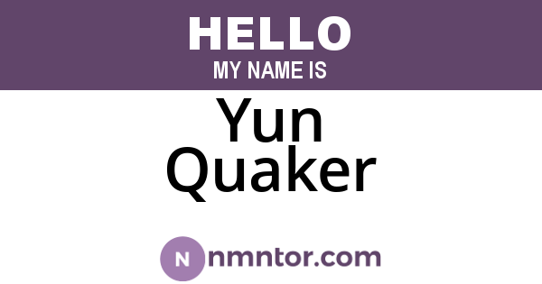 Yun Quaker