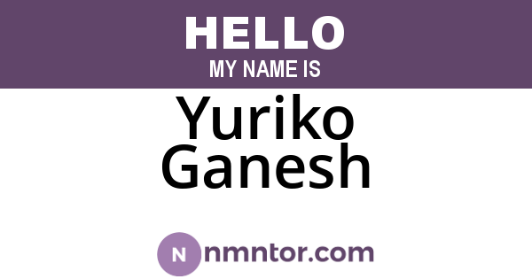 Yuriko Ganesh