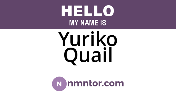 Yuriko Quail