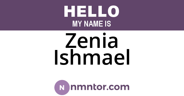 Zenia Ishmael